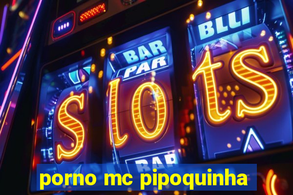 porno mc pipoquinha